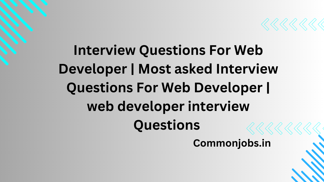 Interview-Questions-For-Web-Developer-Most-asked-Interview-Questions-For-Web-Developer-web-developer-interview-Questions-