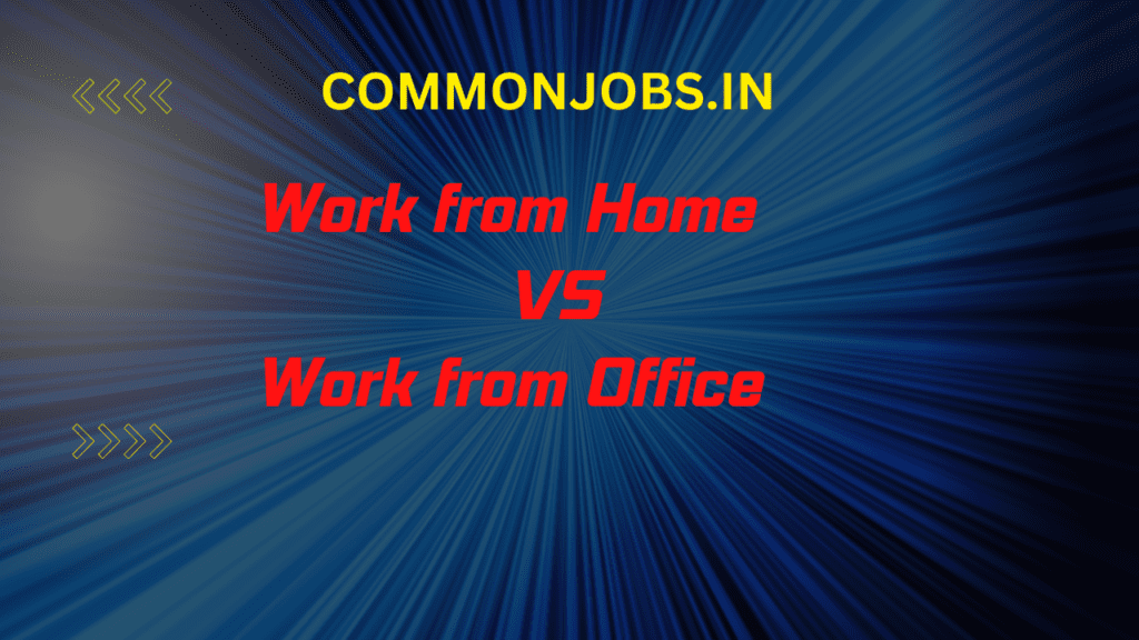 Work from Home VS Work from Office