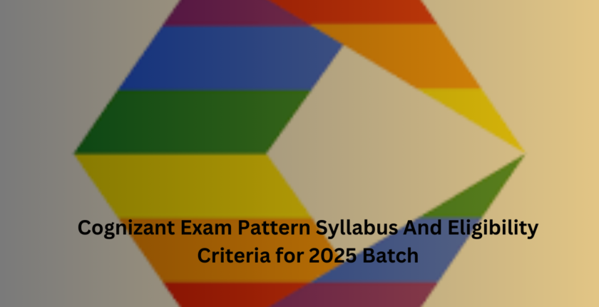 Cognizant Exam Pattern Syllabus And Eligibility Criteria for 2025 Batch