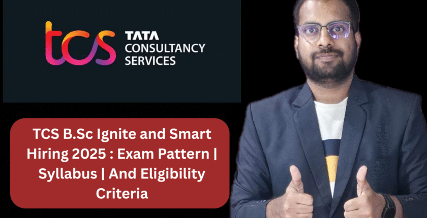 TCS B.Sc Ignite and Smart Hiring 2025 : Exam Pattern | Syllabus | And Eligibility Criteria