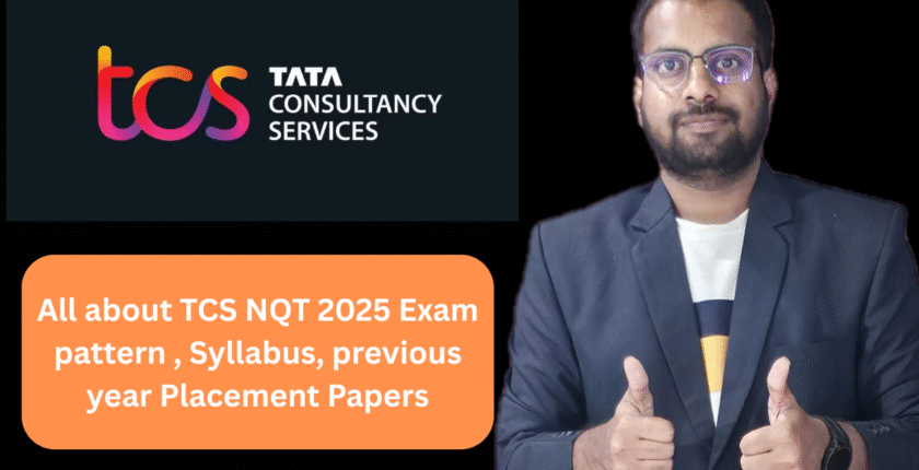 All about TCS NQT 2025 Exam pattern , Syllabus, previous year Placement Papers