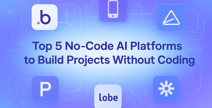 Top 5 No-Code AI Platforms to Build Projects Without Heavy Coding Knowledge