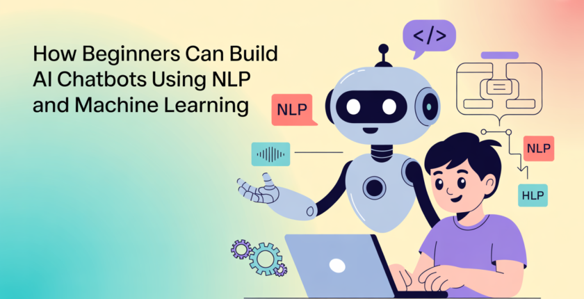 AI-Powered Chatbots: How Beginners Can Build Conversational Bots Using NLP & Basic Machine Learning