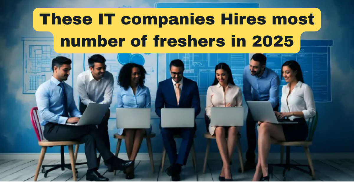 These IT companies Hires most number of freshers in 2025 - Common Jobs