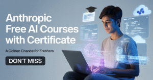 Anthropic Free AI Courses with Certificate : A Golden Chance for Freshers | Dont miss