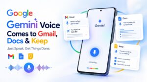 Google Adds Gemini AI Voice to Gmail, Docs & Keep: Everything You Need to Know